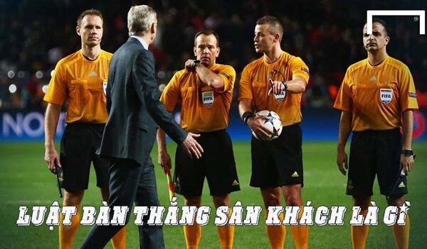 luật bàn thắng sân khách là gì